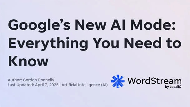 Google's new AI Mode article cover image from WordStream. Text on a blue/pink gradient colour background.