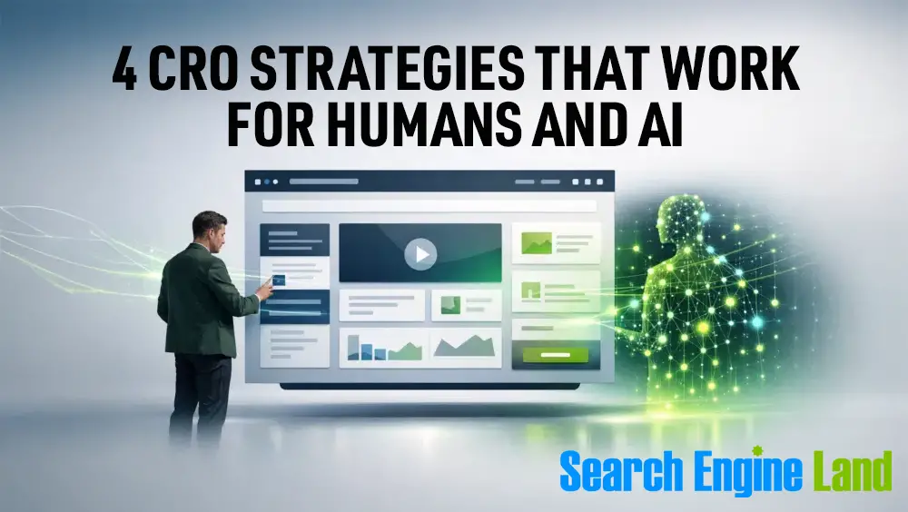 4 CRO strategies that work for humans and AI